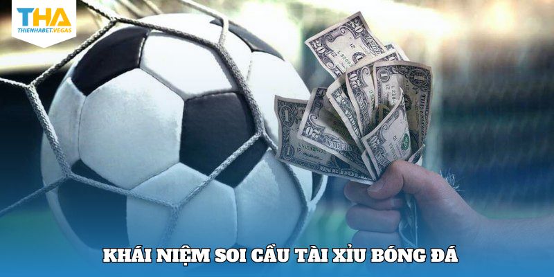 Đôi nét khái quát về soi cầu tài xỉu bóng đá