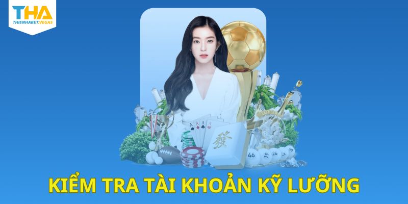 Kiểm tra tài khoản kỹ lưỡng